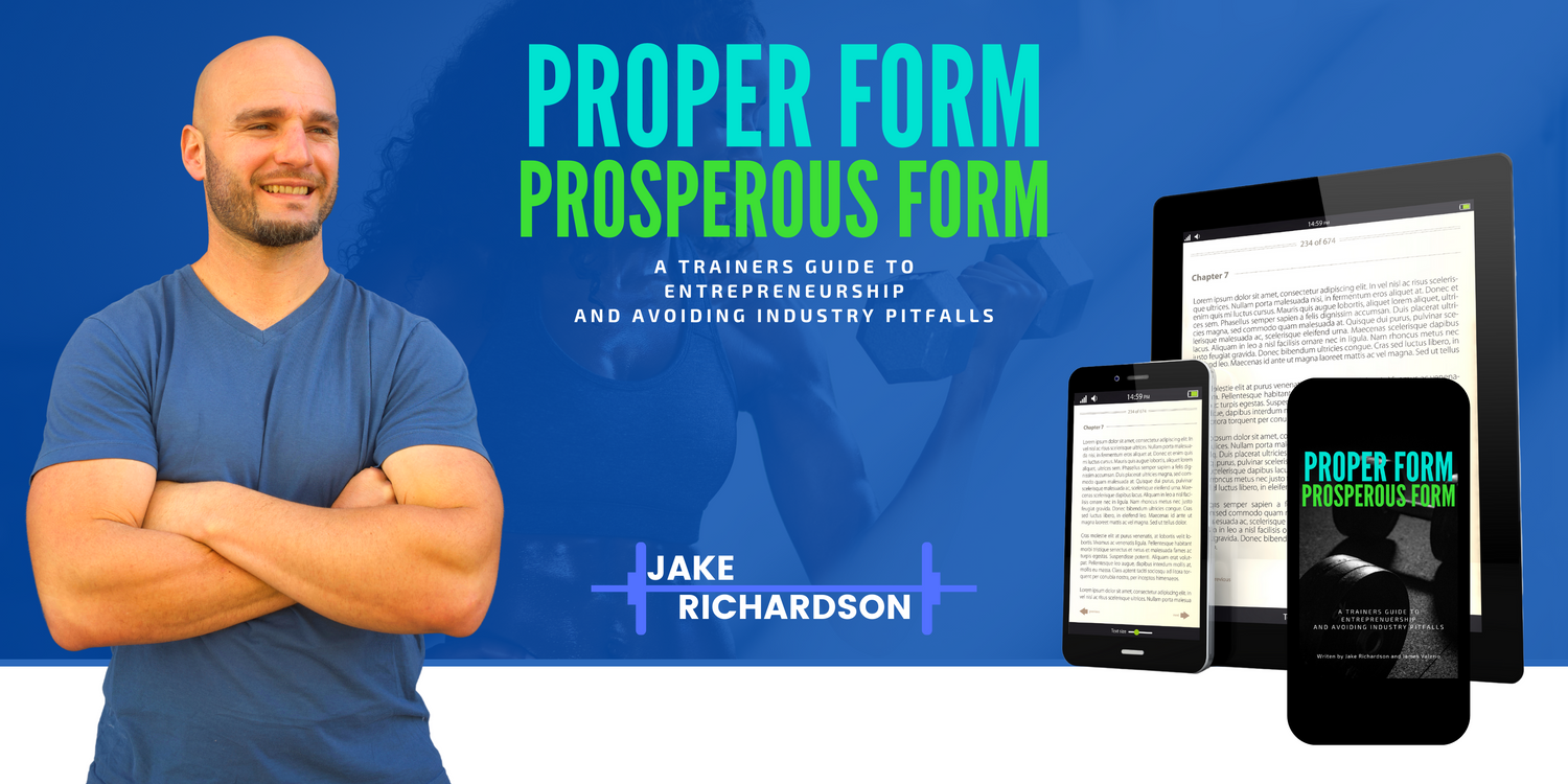 Proper Form Prosperous form the the e-book designed to help new and experienced trainers avoid industry pitfalls, increase their earnings, and grow and maintain clients. Personal training, investing, self development.